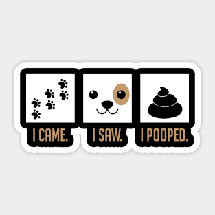 I Came I Saw I Pooped Funny Puppy House Training Sticker